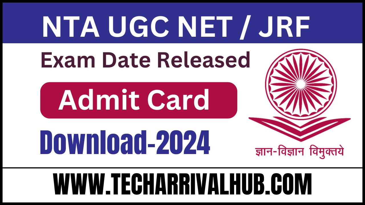 NTA UGC NET / JRF June 2024 Exam Admit Card: परीक्षा डेट निकल गया, Admit Card जल्दी डाउनलोड करें!